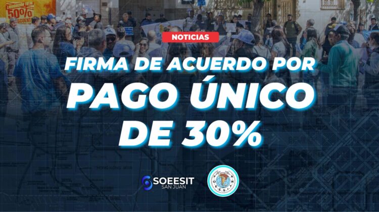 firma-de-acuerdo-pago-unico-del-30-por-ciento-soeesit-san-juan