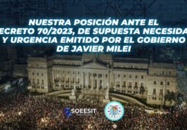 NUESTRA POSICIÓN ANTE EL DECRETO 70-2023, DE SUPUESTA NECESIDAD Y URGENCIA EMITIDO POR EL GOBIERNO